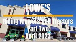 🛒 LOWE'S | Riding Mowers and Tractors Part Two | April 2023 🛒