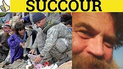 🔵 Succor Succour - Succor Meaning - Succour Examples - Succour Definition - Formal English