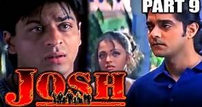 Josh (2000) Movie | PART 9 of 12 | Shahrukh Khan, Aishwarya Rai, Chandrachur Singh, Priya Gill