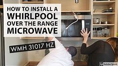 How to install an over the range microwave - Whirlpool WMH 31017 HZ smudge proof stainless steel