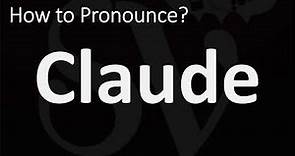 How to Pronounce Claude? (CORRECTLY)