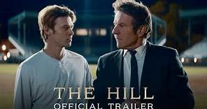 THE HILL | Official Trailer | In Theaters Starting August 25