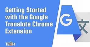 Getting Started with the Google Translate Chrome Extension