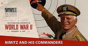 Nimitz & His Commanders | 2023 International Conference on WWII