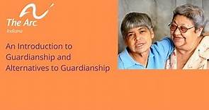 An Introduction to Guardianship and Alternatives to Guardianship