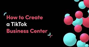 How to Create a Business Center on TikTok Ads Manager