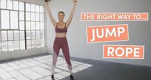 How To Jump Rope | The Right Way | Well+Good