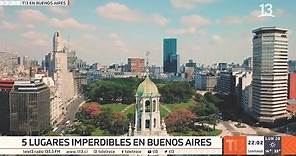 Buenos Aires: 5 lugares imperdibles de la capital Argentina