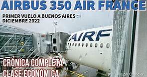 AIR FRANCE 🇫🇷 PRIMER VUELO A 🇦🇷 BUENOS AIRES CON AIRBUS 350 - CRÓNICA COMPLETA