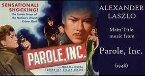 Alexander Laszlo: music from Parole, Inc. (1948) Film Noir