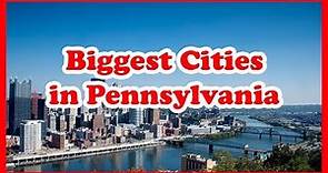 Top 5 Biggest Cities in Pennsylvania | US Travel Guide