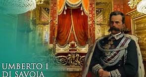 I Savoia: Umberto I, il secondo Re d'Italia