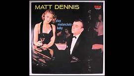 Matt Dennis - My melancholy baby