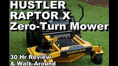 Hustler Raptor X Zero Turn Mower - 30 Hour Review and Walk-Around