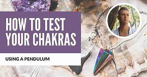How to Test Your Chakras Using a Pendulum