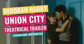 Deborah Harry - Union City Original Theatrical Trailer - 17th May 1980