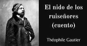 EL NIDO DE LOS RUISEÑORES (CUENTO COMPLETO) | Théophile Gautier
