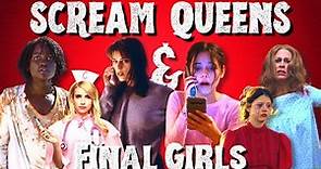Scream Queens & Final Girls: An Evolution