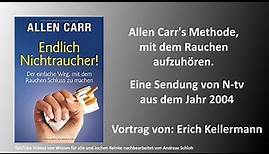 Allen Carr's Methode mit dem Rauchen aufzuhören - Endlich Nichtraucher, Vortrag von Erich Kellermann