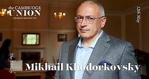 Mikhail Khodorkovsky | Cambridge Union