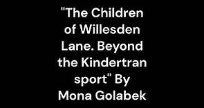 "The Children of Willesden Lane. Beyond the Kindertransport" By Mona Golabek