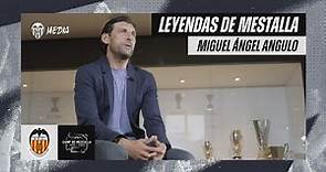 LEYENDAS DE MESTALLA | MIGUEL ÁNGEL ANGULO