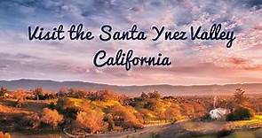 Visit the Santa Ynez Valley, California