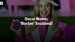 Oscar Noms: ‘Barbie’ Snubbed!