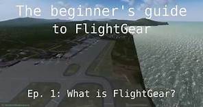 What is FlightGear?: The beginner's guide to FlightGear #1
