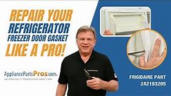 How To Replace: Frigidaire/Electrolux Refrigerator Freezer Door Gasket 242193205