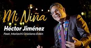 MI NIÑA – Héctor Jiménez feat. Zabdiel Valle y Mariachi Cristiano Edén. (Video Oficial)