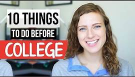 10 Things to Do Before Your Freshman Year of College!