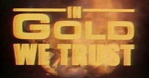IN GOLD WE TRUST - (1990) Video Trailer