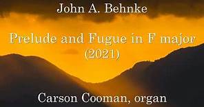 John A. Behnke — Prelude and Fugue in F major (2021) for organ