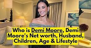 Who is Demi Moore? Demi Moore's Net worth | Demi Moore Husband, Children, Age & Lifestyle