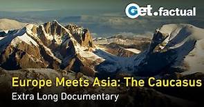 Exploring the Caucasus: Europe and Asia's Natural Bridge | Extra Long Documentary