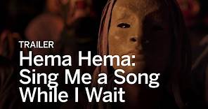 HEMA HEMA: SING ME A SONG WHILE I WAIT Trailer | Festival 2016