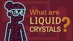 What are Liquid Crystals?