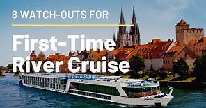 European River Cruising : 8 Need-to-Knows And Tips for First-time Cruisers
