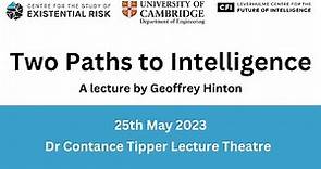 Geoffrey Hinton - Two Paths to Intelligence