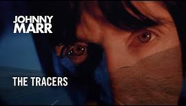 Johnny Marr - The Tracers - Official Music Video [HD]