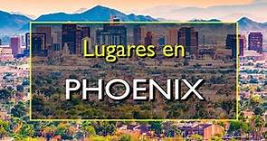 Phoenix: Los 10 mejores lugares para visitar en Phoenix, Arizona.
