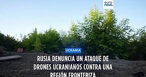Rusia denuncia un ataque con drones contra la región fronteriza de Briansk