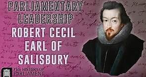 Parliamentary Leadership: Robert Cecil, earl of Salisbury
