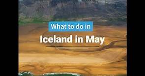 Discover Iceland in May: A Guide to the Best Experiences
