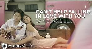 Can't Help Falling In Love With You - Daniel Padilla (Music Video)