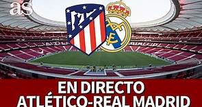 ATLETICO 1-REAL MADRID 1 EN DIRECTO| Desde el WANDA I Diario AS