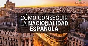 Nacionalidad Española: Cómo Conseguirla, Requisitos, Tipos y Proceso Legal