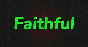 What Does FAITHFUL Means || Meanings And Definitions in ENGLISH