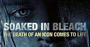 Soaked in Bleach (2015) | WatchDocumentaries.com